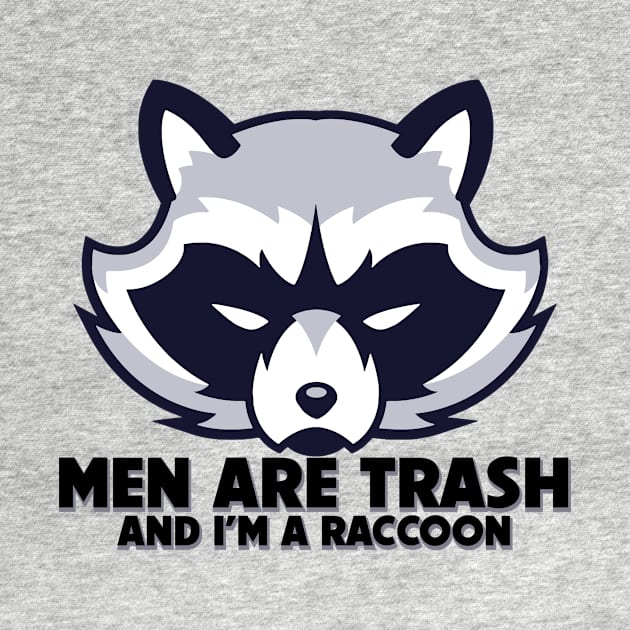 Men Are Trash And I'm A Raccoon by SNAustralia